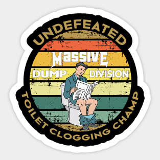 Undefeated Massive Dump Division Toilet Clogging Champ Sticker